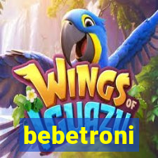 bebetroni