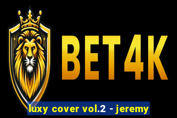 luxy cover vol.2 - jeremy