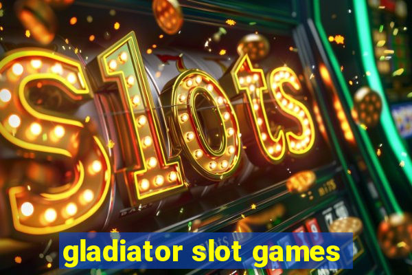 gladiator slot games