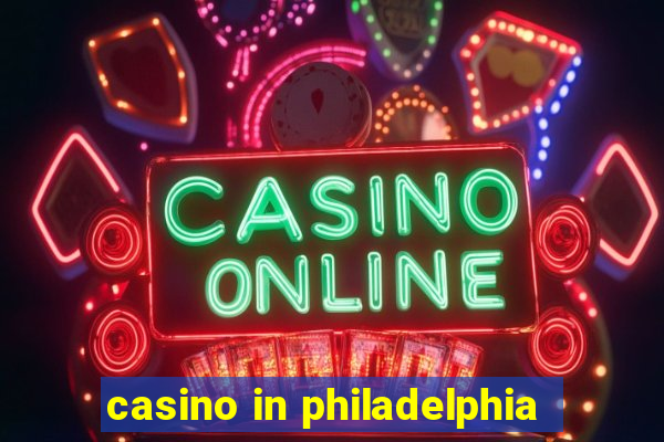 casino in philadelphia