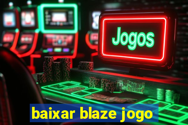 baixar blaze jogo