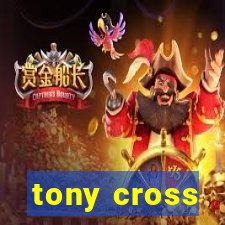 tony cross