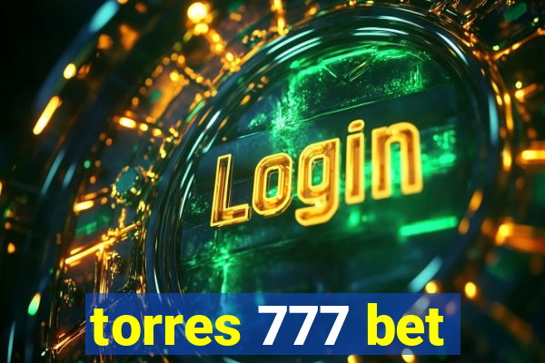 torres 777 bet