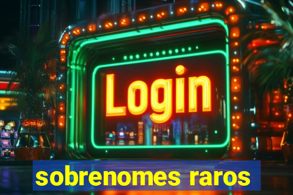 sobrenomes raros