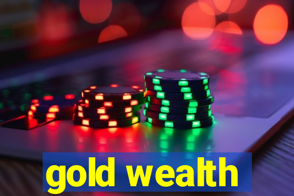 gold wealth