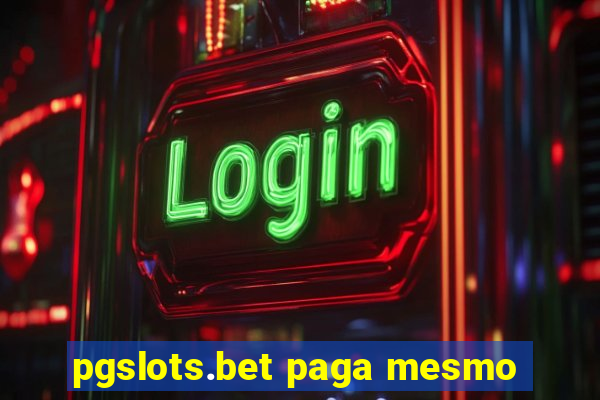 pgslots.bet paga mesmo