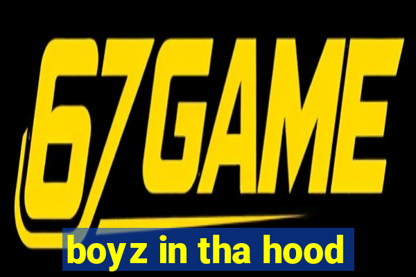 boyz in tha hood