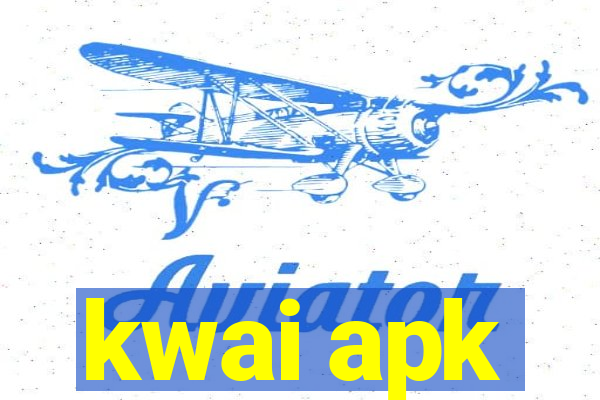 kwai apk