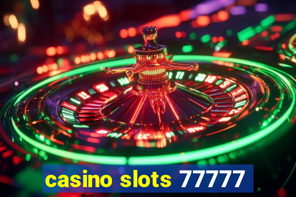 casino slots 77777