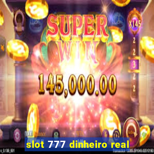 slot 777 dinheiro real