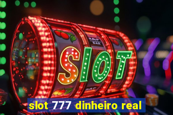 slot 777 dinheiro real