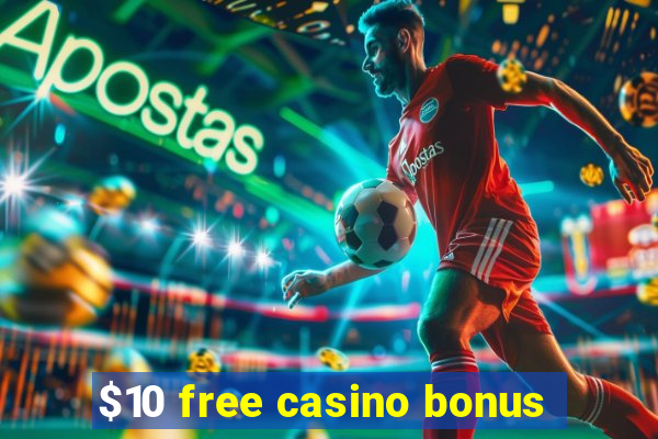 $10 free casino bonus