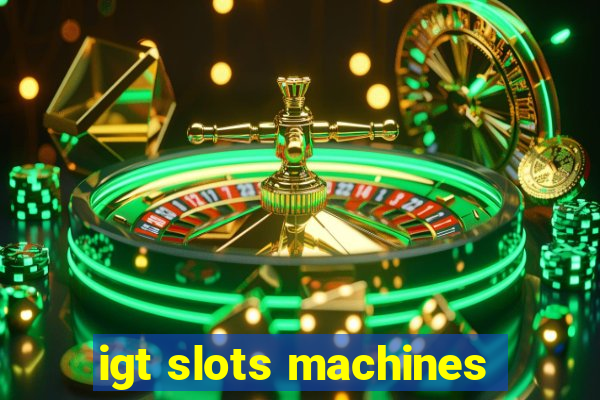 igt slots machines