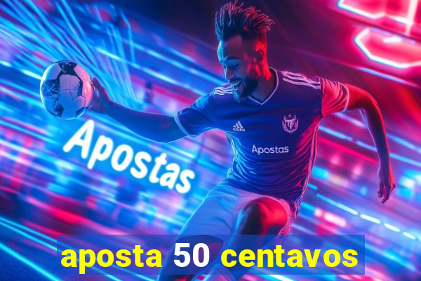 aposta 50 centavos