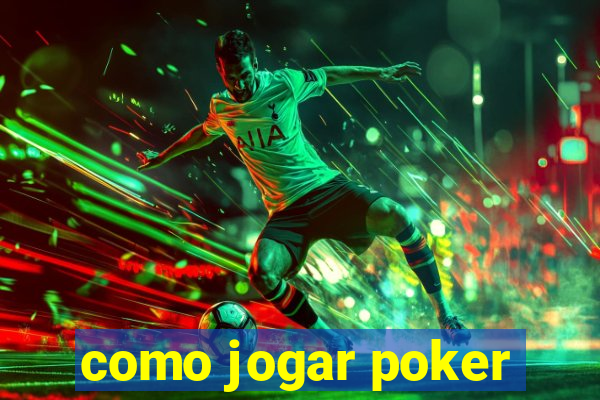 como jogar poker