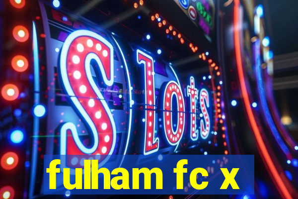 fulham fc x