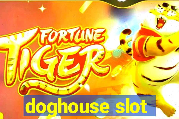 doghouse slot