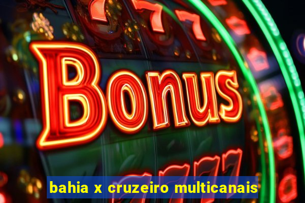 bahia x cruzeiro multicanais