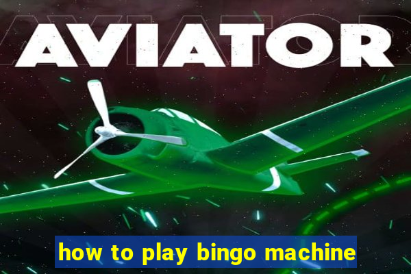 how to play bingo machine