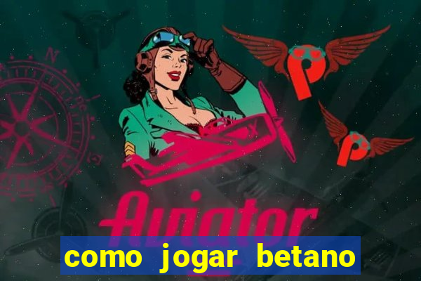 como jogar betano e ganhar