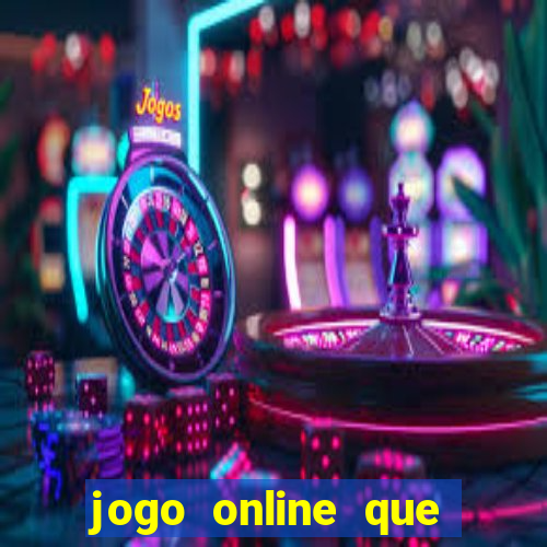 jogo online que dá dinheiro