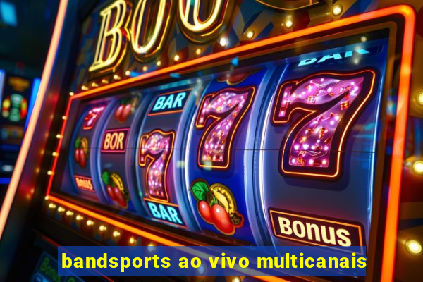 bandsports ao vivo multicanais