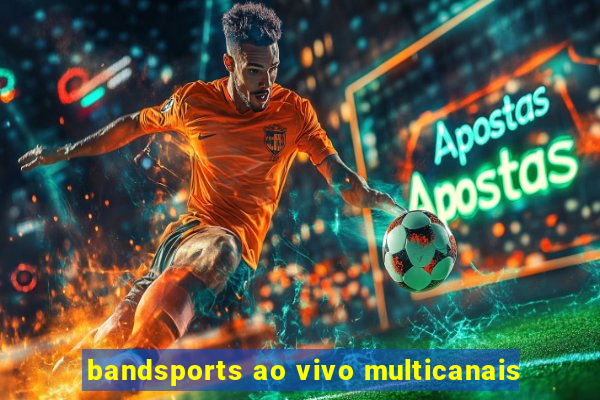 bandsports ao vivo multicanais