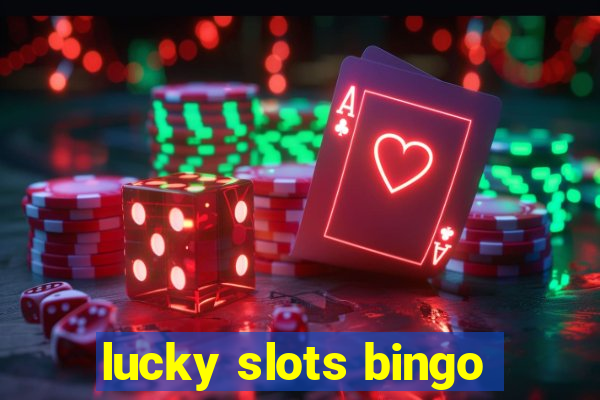 lucky slots bingo