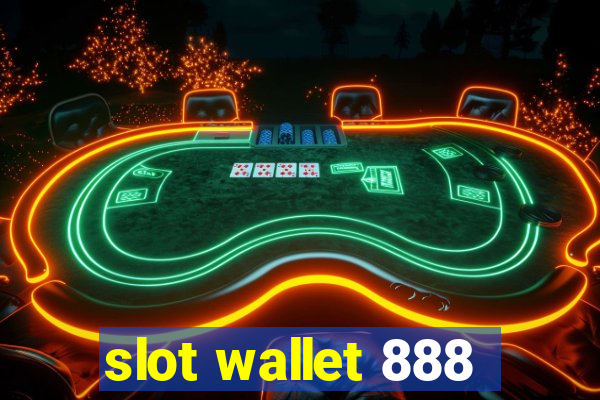 slot wallet 888