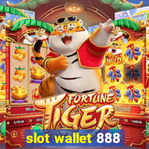 slot wallet 888