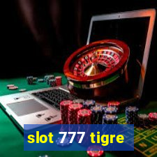 slot 777 tigre