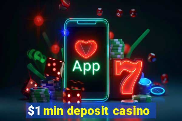 $1 min deposit casino