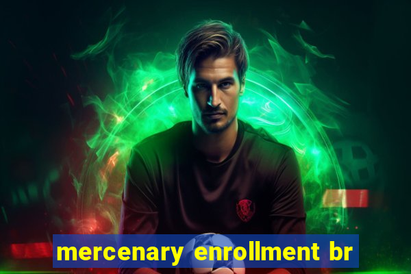 mercenary enrollment br