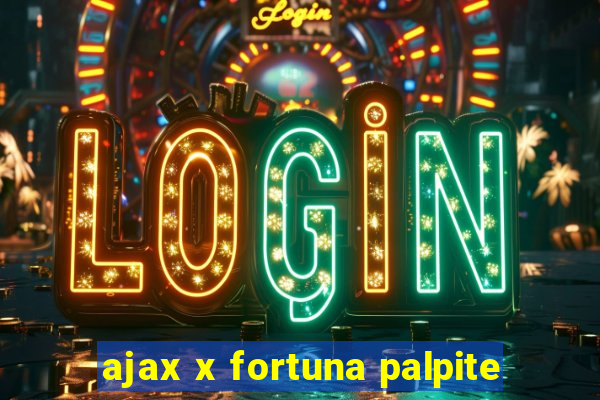 ajax x fortuna palpite