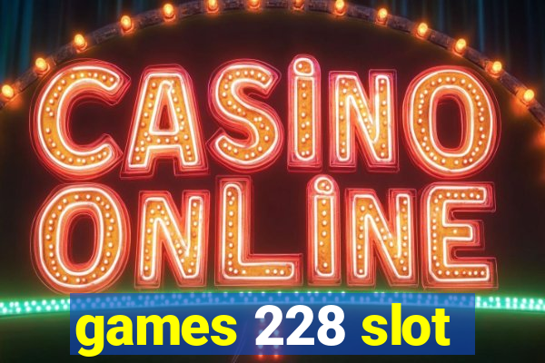 games 228 slot