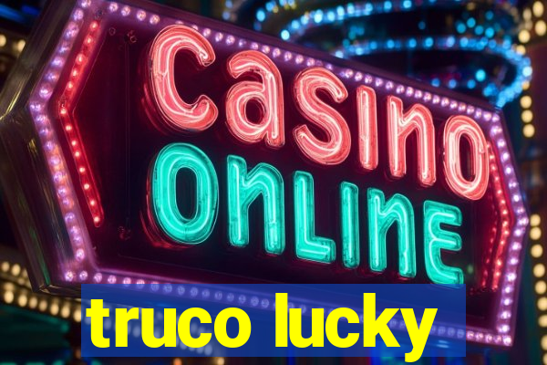 truco lucky