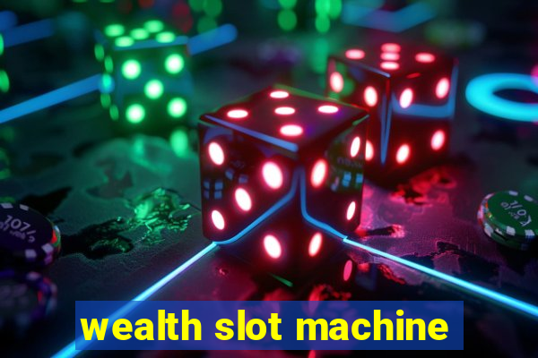 wealth slot machine