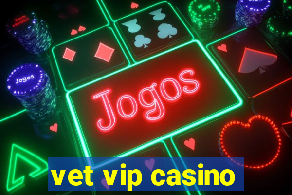 vet vip casino