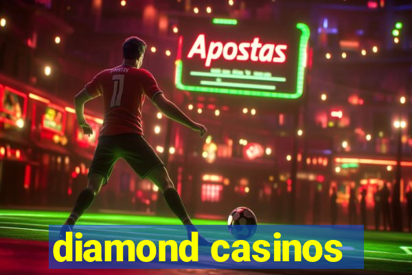 diamond casinos