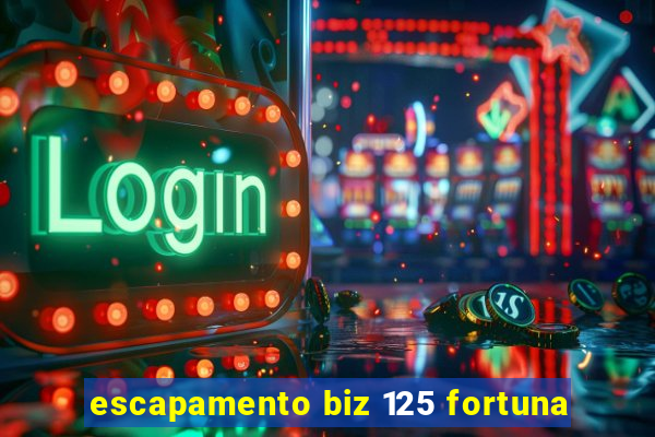 escapamento biz 125 fortuna