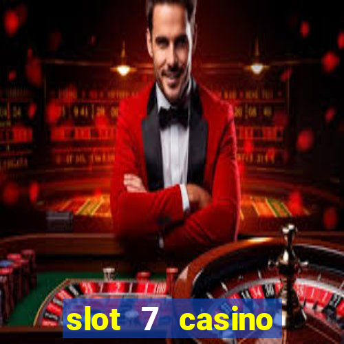 slot 7 casino bonus codes