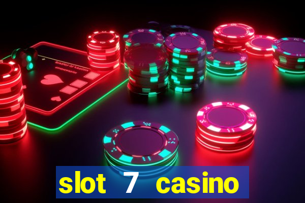 slot 7 casino bonus codes