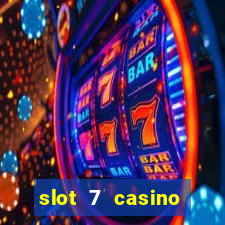 slot 7 casino bonus codes