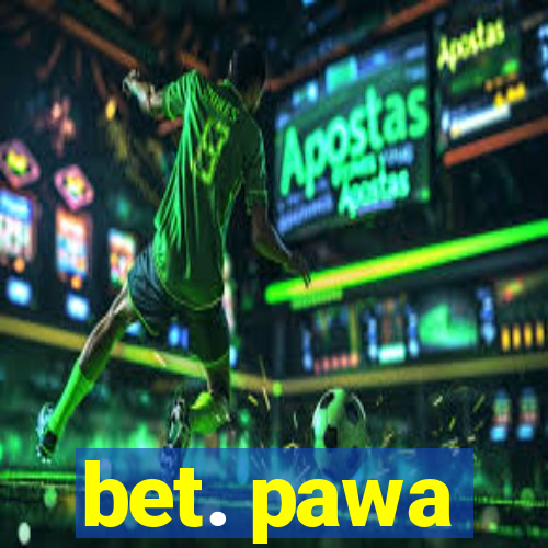 bet. pawa