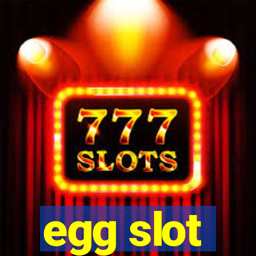 egg slot