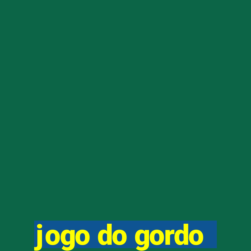 jogo do gordo