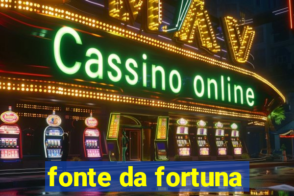 fonte da fortuna