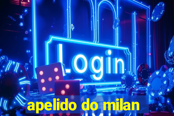 apelido do milan