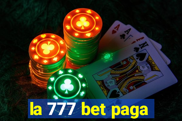 la 777 bet paga