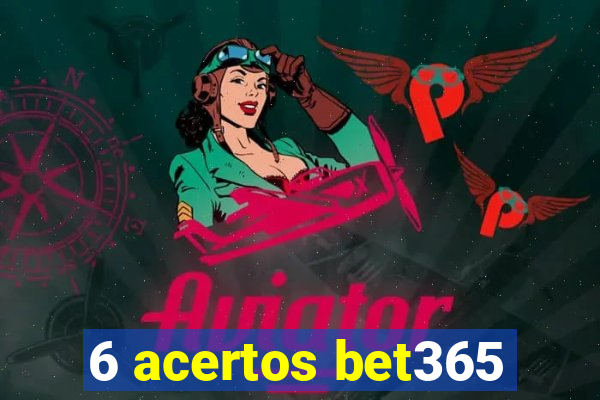 6 acertos bet365